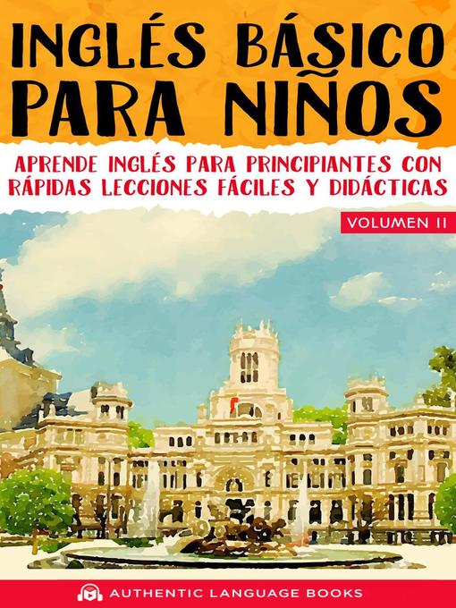 Title details for Inglés Básico Para Niños Volumen II by Authentic Language Books - Available